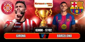 Soi Kèo Girona Vs Barcelona 03h00 17/02 - La Liga